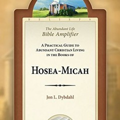 [VIEW] EBOOK EPUB KINDLE PDF The Abundant Life Bible Amplifier: Hosea - Micah by  Jon