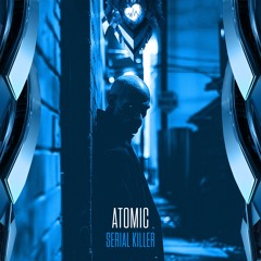 Atomic - Serial Killer