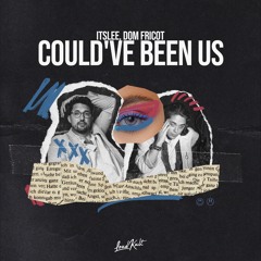 Itslee, Dom Fricot - Could've been us
