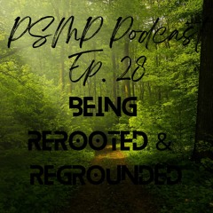 Being Rerooted & Regrounded