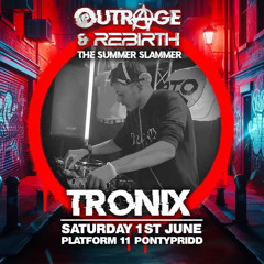 Tronix | Outrage & Rebirth: 'The Summer Slammer!