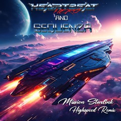 HeartBeatHero And Sequenza - Mission Starlink HighSpeed Remix