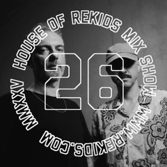 HOUSE OF REKIDS MIX SHOW 26 | Frankey & Sandrino