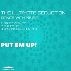 The Ultimate Seduction - Put Em Up!