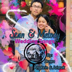 STANLEY & MELODY WEDDING SONGS by Duwa, Angkein & Jaiwak