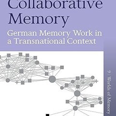 [❤READ ⚡EBOOK⚡] Towards a Collaborative Memory: German Memory Work in a Transnational Context (