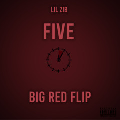 LIL ZIB - FIVE (BIG RED FLIP)