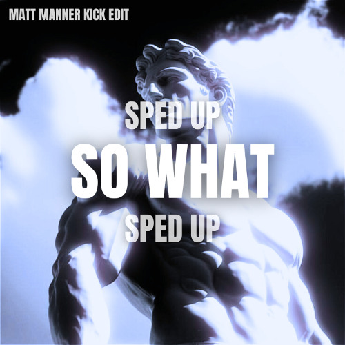 (SPED UP) So What - Matt Manner Kick Edit