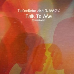 Tiefenliebe aka DJMØK - Talk To Me (Original Mix) FDL