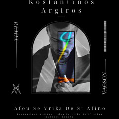 Konstantinos Argiros - Afou Se Vrika De S -' Afino (Vagson Remix)