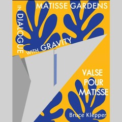 In a Dialogue with Gravity and Matisse's Gardens – Valse Pour Matisse