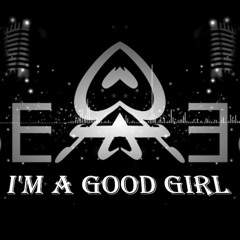 I'm a good girl