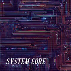 SYSTEM CORE