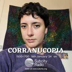 Corranucopia 16/1/24 on SubCity Radio