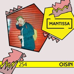 Mantissa Mix 254: Oisin