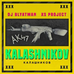 XS Project vs. DJ Blyatman - Kalashnikov