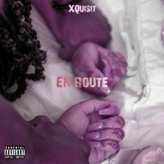 En Route (Official Audio)(Prod. By @iamxquisitmusic)