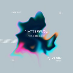 Fade Out (feat. Rosko John) [Dj Vadim Remix]