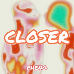PHENG - CLOSER