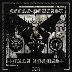 NECRO-PODCAST 001 - MARA ANGMAS