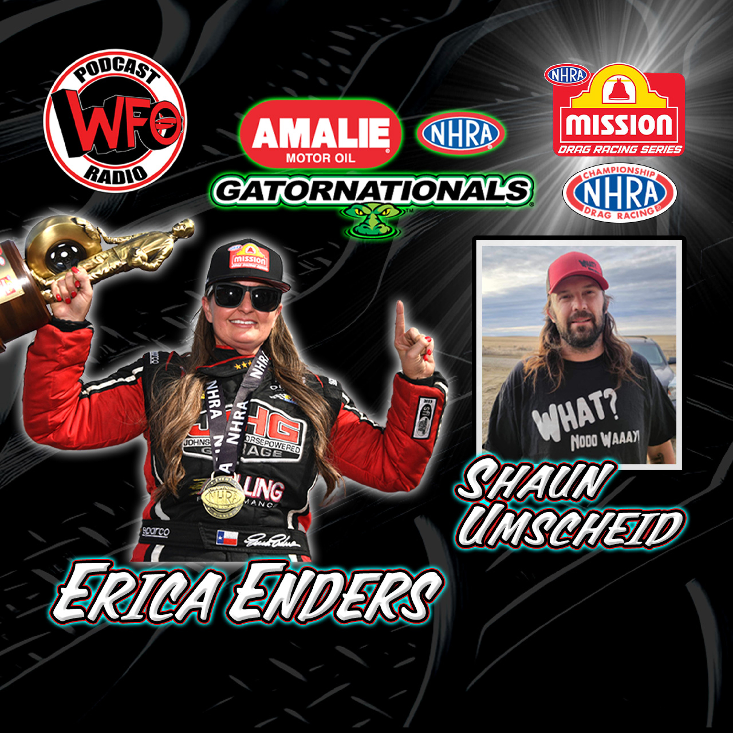 Erica Enders NHRA Gatornationals winner and Shaun ”What Nooo Waaay” Umscheid join Joe Castello