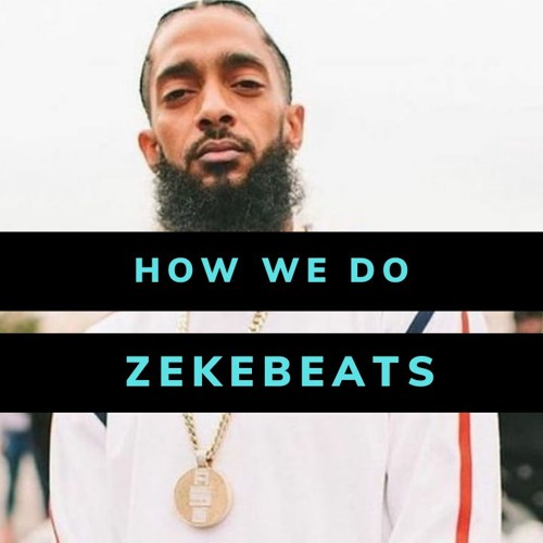 How We Do | Nipsey X YG X Zoe Osama Type Beat 2023  106bpm F#min @ZekeBeats
