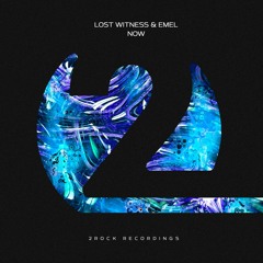 Lost Witness & EMEL - Now (OUT NOW)
