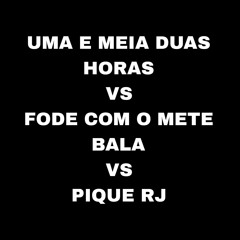 UMA E MEIA DUAS HORAS VS FODE COM O METE BALA VS PIQUE RJ VS TIK TOK - DJ LD DOS PREDIN