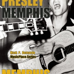 [Get] EPUB ✓ Elvis Presley: Memphis (MusicPlace) by  Mark Bernardo [EPUB KINDLE PDF E