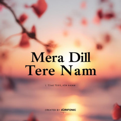 Mera Dil Tere Naam