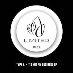 IML126 - Type B. - IT'S NOT MY BUSINESS EP