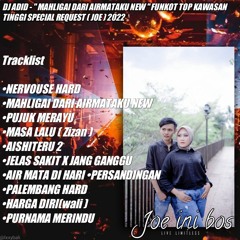 DJ ADID - '' MAHLIGAI DARI AIRMATAKU NEW '' FUNKOT TOP KAWASAN TINGGI SPECIAL ( JOE )2022