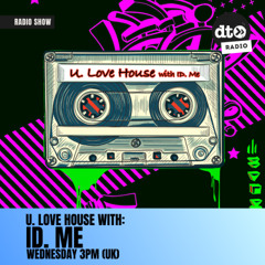 U. Love House with ID. Me