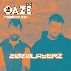 OAZË PODCAST #004 - 2000LAYERZ