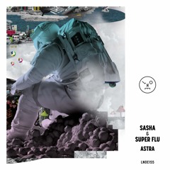 PREMIERE: Sasha & Super Flu - Astra (Sasha Daydream Mix) [ Last Night On Earth ]
