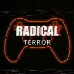 RADICAL TERROR(low quality)