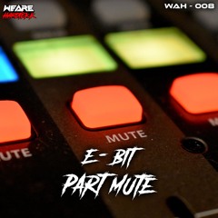 E-Bit - Part Mute