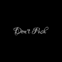 Don't Push (ft crsa, Galaxy, CatNotRat, Aleksejs Macions, Garjun )