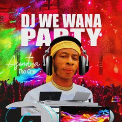 Asendua Tha Cross - Dj We Wana Party (Prod. By Steve Rawd x P Tunes x O'tion).mp3