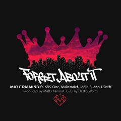 Forget About It ft. Krs-One, Manteasah (Makemdef & Jodie B) & J-Sw!ft