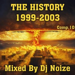 The History - 1999 - 2003 Comp.10 (Mixed By Dj Noize)