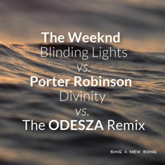 The Weeknd - Blinding Lights vs. Porter Robinson - Divinity vs. The ODESZA Remix