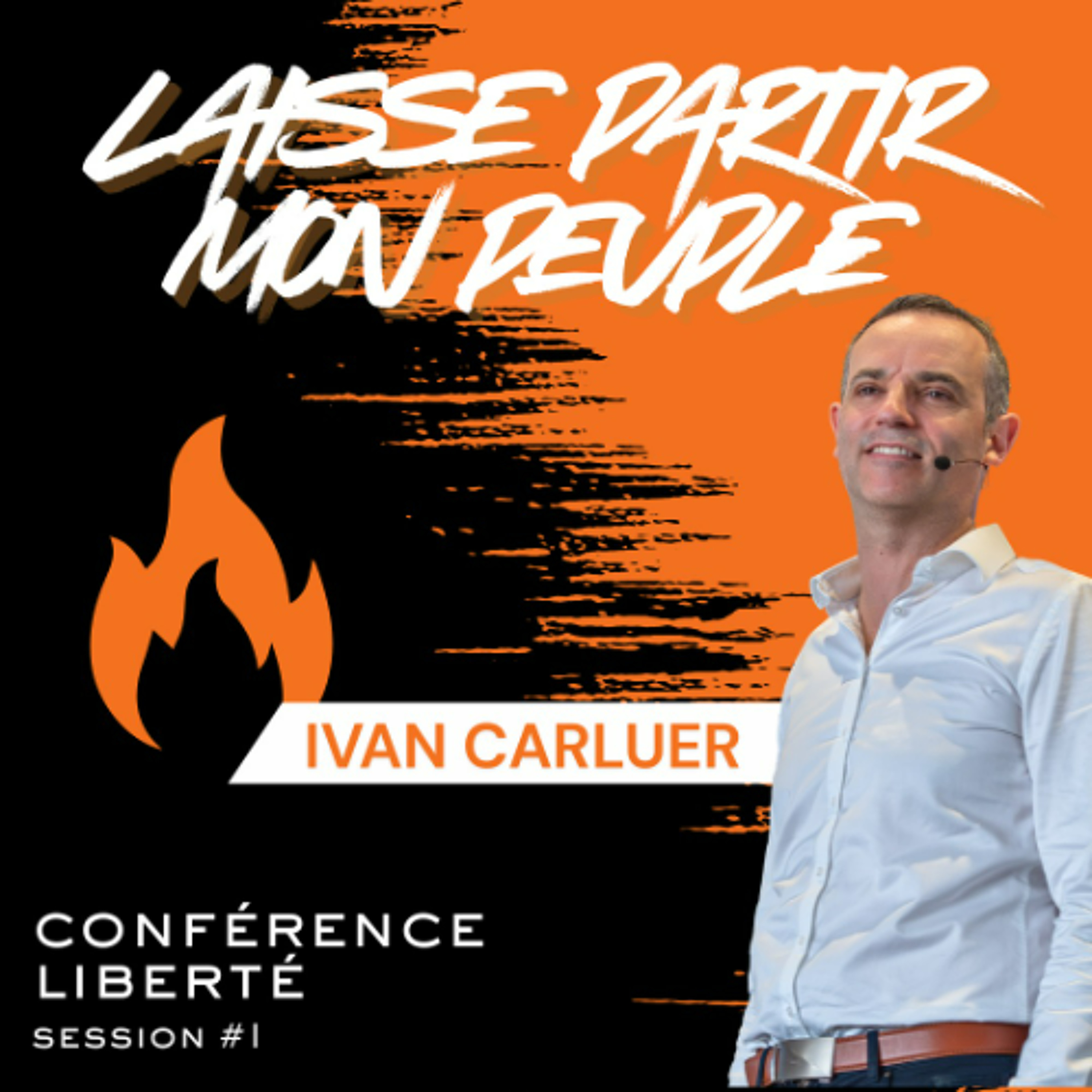 Laisse partir mon peuple - Yvan CARLUER / Session 1 CONFERENCE LIBERTE