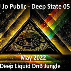 Jo Public - Deep State 05 - May 2022 (Deep Liquid DnB Jungle set - MetalHeadz style)