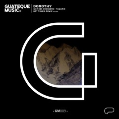 Dorothy - Ilet Des Orangers (Hot TuneiK 6AM Re - Vision Remix) [Guateque Music]