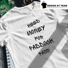 Need money for paddock pass shirt