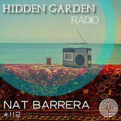Hidden Garden Radio #112 by Nat Barrera