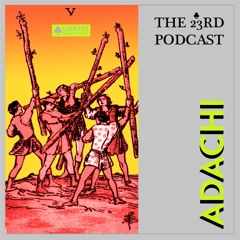 The 23rd Podcast #43 - Adachi [live set]