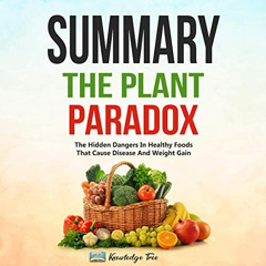 [Get] PDF 💘 Summary: The Plant Paradox: The Hidden Dangers in "Healthy" Foods That C
