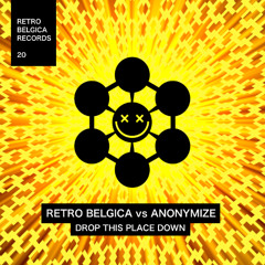 Retro Belgica vs Anonymize - Drop This Place Down